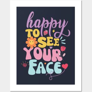 Happy To See Your Face T-shirt Posters and Art